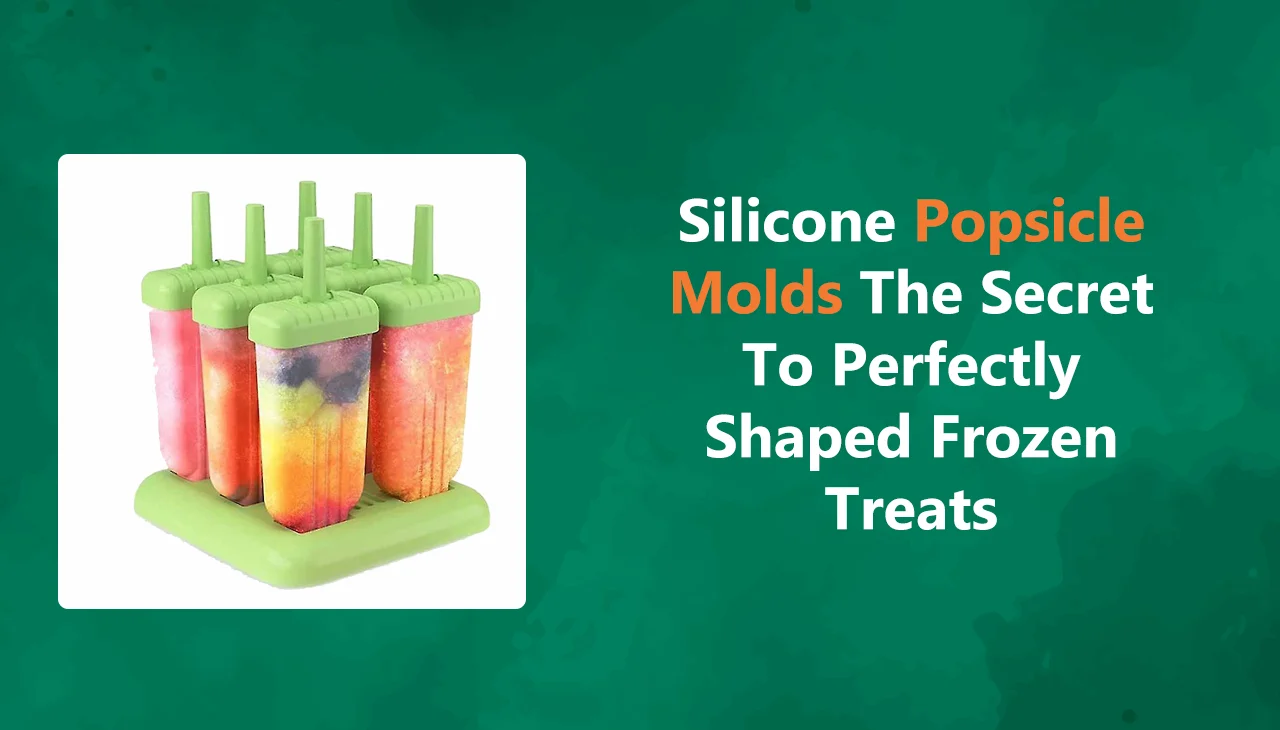 Silicone Popsicle Molds The Secret to Perfectly Shaped Frozen Treats